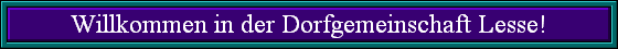 Willkommen in der Dorfgemeinschaft Lesse!